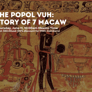 THE POPOL VUH STORY OF 7 MACAW