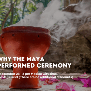 Why the Maya Performed Ceremony